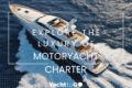 Chartering a luxury motor yachts?